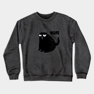 funny cat nope saying Crewneck Sweatshirt